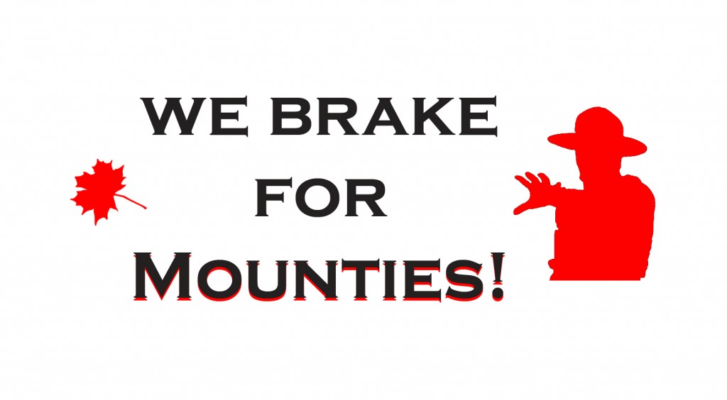 we_brake_for_Mounties